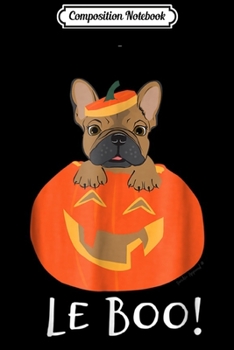 Composition Notebook: Le Boo Cute French Bulldog Halloween  Journal/Notebook Blank Lined Ruled 6x9 100 Pages