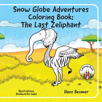 Paperback Snow Globe Adventures Coloring Book: The Last Zeliphant Book