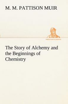 Paperback The Story of Alchemy and the Beginnings of Chemistry Book