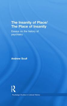 Paperback The Insanity of Place / The Place of Insanity: Essays on the History of Psychiatry Book