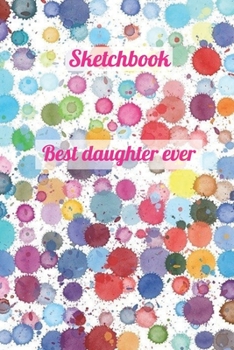 Paperback Best daughter ever: Sketchbook Book