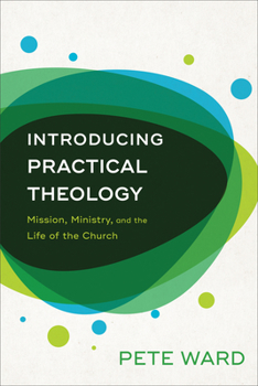 Paperback Introducing Practical Theology: Mission, Ministry, and the Life of the Church Book