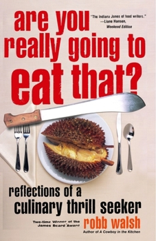 Paperback Are You Really Going to Eat That?: Reflections of a Culinary Thrill Seeker: Essays and Recipes Book