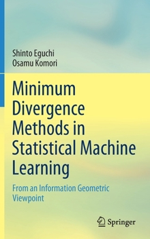 Hardcover Minimum Divergence Methods in Statistical Machine Learning: From an Information Geometric Viewpoint Book
