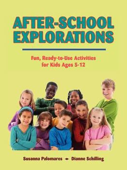 Paperback After-School Explorations: Fun, Ready-To-Use Activities for Kids Ages 5-12 Book