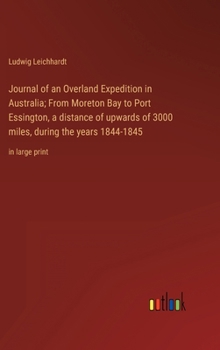 Hardcover Journal of an Overland Expedition in Australia; From Moreton Bay to Port Essington, a distance of upwards of 3000 miles, during the years 1844-1845: i Book