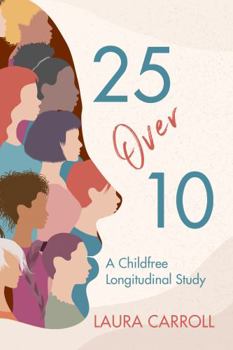 Paperback 25 Over 10: A Childfree Longitudinal Study Book