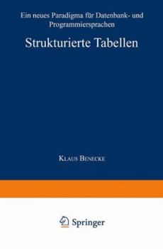 Paperback Strukturierte Tabellen: Ein Neues Paradigma Für Datenbank- Und Programmiersprachen [German] Book