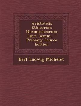 Aristotelis Ethicorum Nicomacheorum Libri Decem..