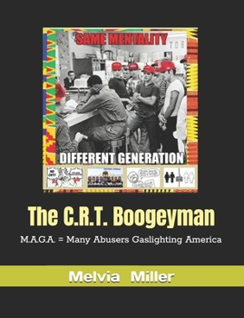 Paperback The C.R.T. Boogeyman: M.A.G.A. = Many Abusers Gaslighting America Book
