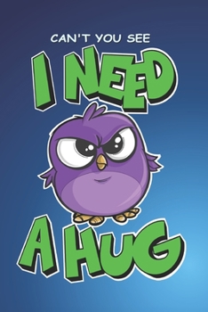 Paperback Can't you See I Need a Hug Journal and Notebook: 120 Lined Pages - 6 x 9 Book