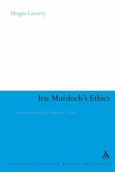 Hardcover Iris Murdoch's Ethics: A Consideration of Her Romantic Vision Book