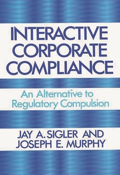 Hardcover Interactive Corporate Compliance: An Alternative to Regulatory Compulsion Book