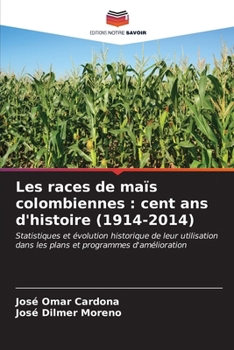 Les races de maïs colombiennes: cent ans d'histoire (1914-2014) (French Edition)