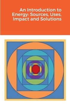Paperback An Introduction to Energy: Sources, Uses, Impact and Solutions Book