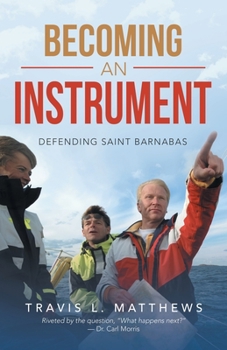 Paperback Becoming an Instrument: Defending Saint Barnabas Book