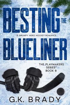 Paperback Besting the Blueliner: A Grumpy Hero Hockey Romance (The Playmakers Series Hockey Romances Book 8) Book