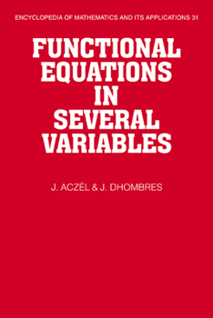 Functional Equations in Several Variables - Book #31 of the Encyclopedia of Mathematics and its Applications
