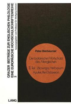 Paperback Der Botanische Wortschatz Des Altenglischen- II. Teil: Lacnunga, Herbarium Apuleii, Peri Didaxeon: II. Teil: Lacnunga, Herbarium Apuleii, Peri Didaxeo [German] Book