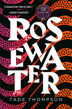 Rosewater - Book #1 of the Wormwood Trilogy