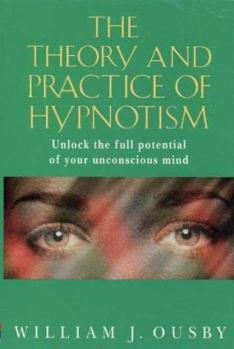 Paperback Theory and Practice of Hypnotism: How to Liberate and Use the Full Potential of The............. Book