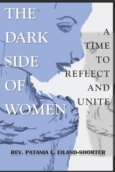 Paperback The Dark Side Of Women: A Time To Reflect And Unite Book