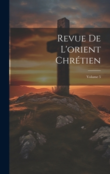 Hardcover Revue De L'orient Chrétien; Volume 5 [French] Book