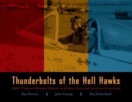 Paperback Thunderbolts of the Hell Hawks - 365th Fighter-Bomber Group in Words, Pictures and Illustrations Book