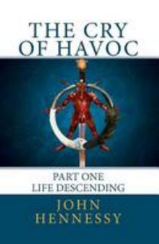 Life Descending - Book #1 of the Cry of Havoc