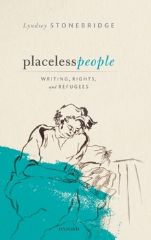 Placeless People: Writings, Rights, and Refugees