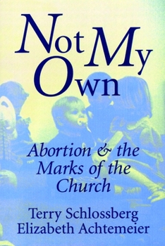 Paperback Not My Own: Abortion and the Marks of the Church Book