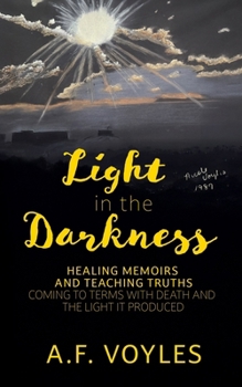 Paperback Light in the Darkness: Healing Memoirs and Teaching Truths Book
