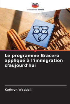 Le programme Bracero appliqué à l'immigration d'aujourd'hui (French Edition)