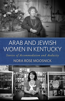Paperback Arab and Jewish Women in Kentucky: Stories of Accommodation and Audacity Book
