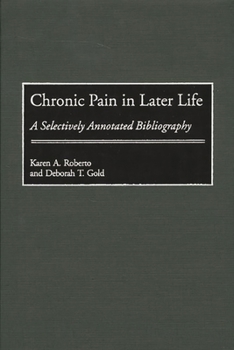 Hardcover Chronic Pain in Later Life: A Selectively Annotated Bibliography Book