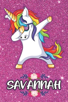 Savannah - Dabbing Unicorn Notebook: Personalized Dabbing Unicorn notebook For Girls Who Love Unicorns - Cute Rainbow Unicorn, Cute Rainbow Unicorn For Kids, School, Students and Teachers (Wide Ruled 