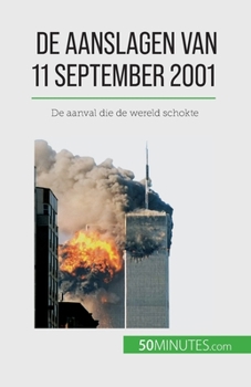 Paperback De aanslagen van 11 september 2001: De aanval die de wereld schokte [Dutch] Book