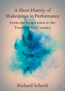 Paperback A Short History of Shakespeare in Performance: From the Restoration to the Twenty-First Century Book