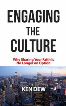 Paperback Engaging The Culture: Why Sharing Your Faith is No Longer an Option Book