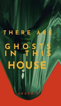 Hardcover There Are Ghosts In This House: A gothic horror mystery about Ghosts and Secrets set in an Old Haunted House Book
