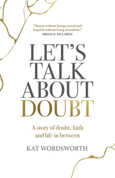 Paperback Let's Talk about Doubt: A Story of Doubt, Faith and Life in Between Book