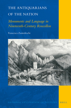Hardcover The Antiquarians of the Nation: Monuments and Language in Nineteenth-Century Roussillon Book