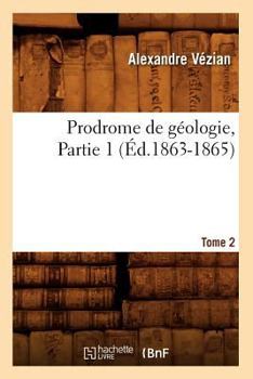 Paperback Prodrome de Géologie. Tome 2, Partie 1 (Éd.1863-1865) [French] Book