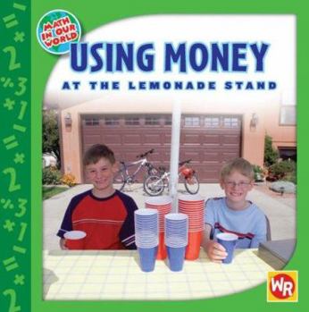 Using Money at the Lemonade Stand - Book  of the Math in Our World - Level 1