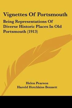 Paperback Vignettes Of Portsmouth: Being Representations Of Diverse Historic Places In Old Portsmouth (1913) Book