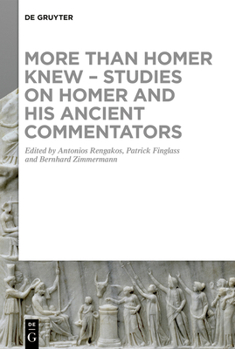 Hardcover More Than Homer Knew - Studies on Homer and His Ancient Commentators: In Honor of Franco Montanari Book
