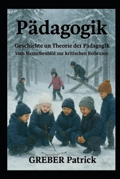 Paperback Pädagogik Geschichte und Theorie der Pädagogik: Vom Menschenbild zur kritischen Reflexion (German Edition) [German] Book