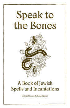 Paperback Speak to the Bones: A Jewish Book of Spells Book