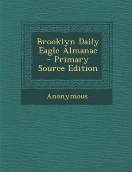 Paperback Brooklyn Daily Eagle Almanac - Primary Source Edition Book