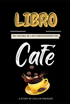 Paperback El libro de cocina de los conocedores del café: Recetas [Spanish] Book